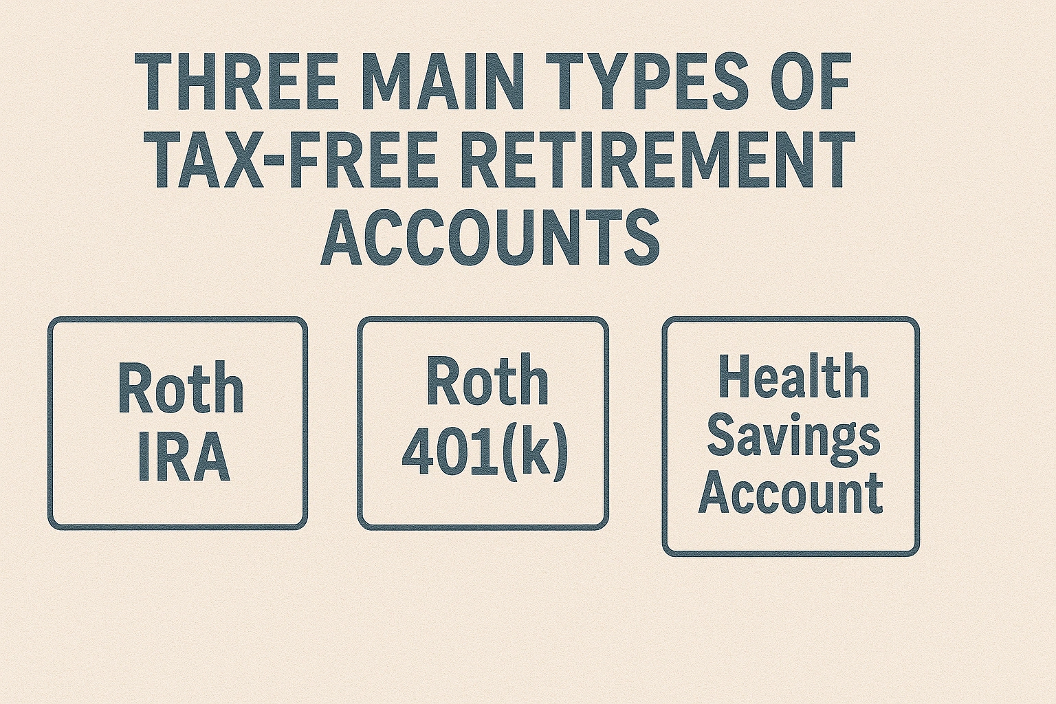 An infographic explaining the three main types of tax-free retirement accounts.